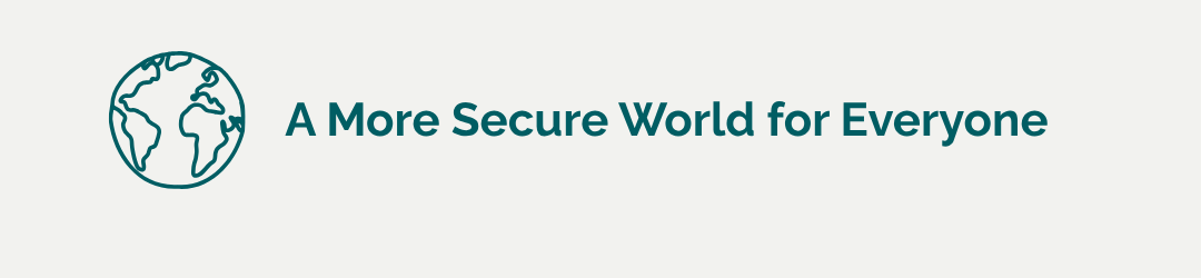 A More Secure World for Everyone